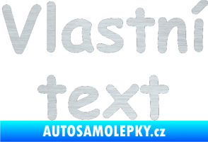Samolepka Vlastní text - Comic Sans škrábaný hliník
