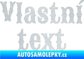 Samolepka Vlastní text - Sancreek škrábaný hliník
