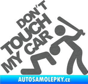 Samolepka Dont touch my car 001 škrábaný titan