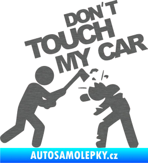 Samolepka Dont touch my car 004 škrábaný titan