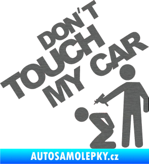 Samolepka Dont touch my car 005 škrábaný titan