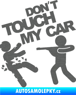 Samolepka Dont touch my car 008 škrábaný titan