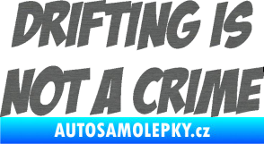 Samolepka Drifting is not a crime 001 nápis škrábaný titan