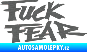Samolepka Fuck fear škrábaný titan