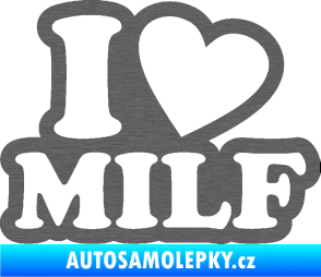 Samolepka I love milf 002 nápis škrábaný titan