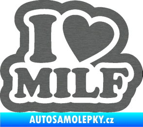 Samolepka I love milf 003 nápis škrábaný titan