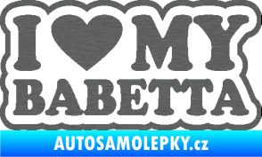 Samolepka I love my babeta škrábaný titan
