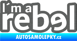 Samolepka I´m a rebel nápis škrábaný titan