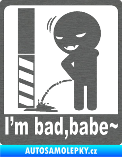 Samolepka I´m bad, babe škrábaný titan