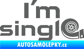 Samolepka I´m single nápis turbo škrábaný titan