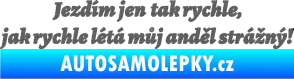 Samolepka Jezdím jen tak rychle, jak rychle létá můj anděl strážný škrábaný titan