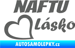 Samolepka Naftu Lásko škrábaný titan