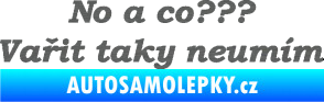 Samolepka No a co? Vařit taky neumím škrábaný titan