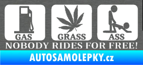 Samolepka Nobody rides for free! 001 Gas Grass Or Ass škrábaný titan