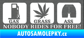 Samolepka Nobody rides for free! 002 Gas Grass Or Ass škrábaný titan
