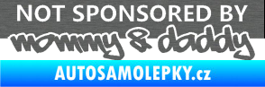 Samolepka Not sponsored by mommy a daddy nápis škrábaný titan