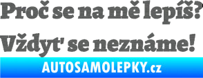 Samolepka Proč se na mě lepíš? Vždyť se neznáme! 001 škrábaný titan