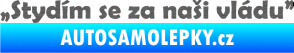 Samolepka Stydím se za naši vládu 002 škrábaný titan