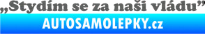 Samolepka Stydím se za naši vládu 005 škrábaný titan