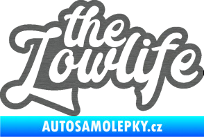 Samolepka The lowlife nápis škrábaný titan
