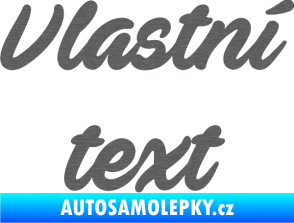 Samolepka Vlastní text - Ave Fedan škrábaný titan