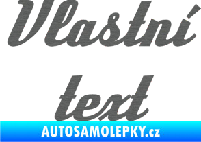 Samolepka Vlastní text - Deftone škrábaný titan