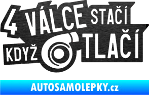 Samolepka 4 válce stačí když turbo tlačí škrábaný kov černý