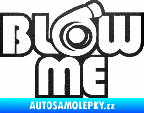 Samolepka Blow me škrábaný kov černý