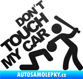 Samolepka Dont touch my car 001 škrábaný kov černý