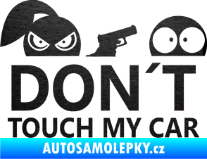 Samolepka Dont touch my car 007 škrábaný kov černý
