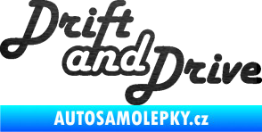 Samolepka Drift and drive nápis škrábaný kov černý