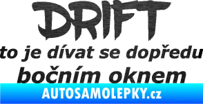 Samolepka Drift to je dívat se dopředu bočním oknem nápis škrábaný kov černý