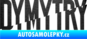 Samolepka Dymytry 001 škrábaný kov černý