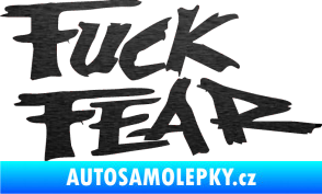 Samolepka Fuck fear škrábaný kov černý