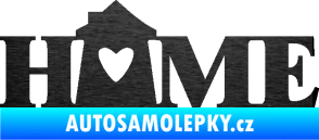 Samolepka Home nápis s domečkem škrábaný kov černý