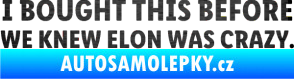 Samolepka I Bought This Before We Knew Elon Was Crazy  škrábaný kov černý