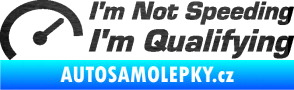 Samolepka I´m not speeding, i´m qualifying  001 nápis škrábaný kov černý