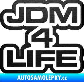 Samolepka JDM 4 life nápis škrábaný kov černý