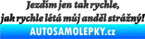 Samolepka Jezdím jen tak rychle, jak rychle létá můj anděl strážný škrábaný kov černý