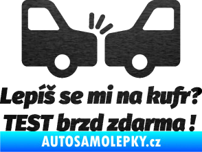 Samolepka Lepíš se mi na kufr, Test brzd zdarma škrábaný kov černý