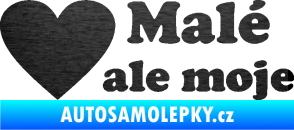 Samolepka Malé, ale moje nápis se srdcem škrábaný kov černý
