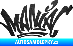 Samolepka Maniac - graffiti škrábaný kov černý