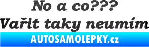 Samolepka No a co? Vařit taky neumím škrábaný kov černý