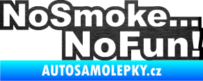 Samolepka No smoke no fun 001 nápis škrábaný kov černý