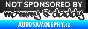 Samolepka Not sponsored by mommy a daddy nápis škrábaný kov černý