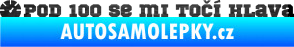 Samolepka Pod 100 se mi točí hlava 001 škrábaný kov černý