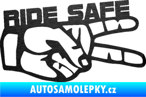 Samolepka Ride Safe nápis pravá motorkář škrábaný kov černý