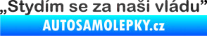 Samolepka Stydím se za naši vládu 001 škrábaný kov černý