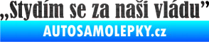 Samolepka Stydím se za naši vládu 003 škrábaný kov černý