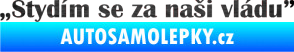 Samolepka Stydím se za naši vládu 004 škrábaný kov černý